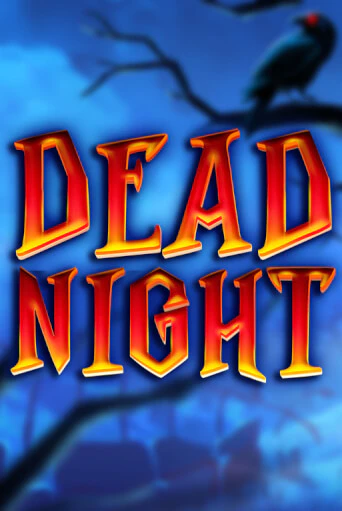 Демо игра Dead Night играть онлайн | CasinoX бесплатно