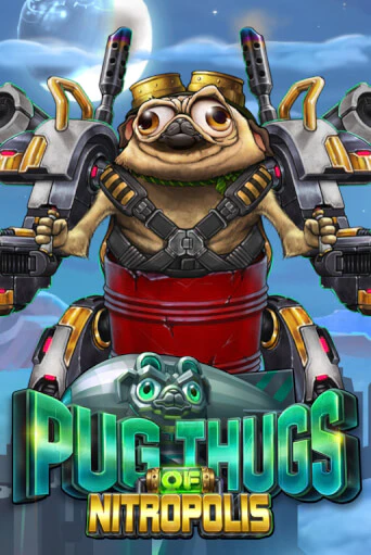 Демо игра Pug Thugs of Nitropolis играть онлайн | CasinoX бесплатно