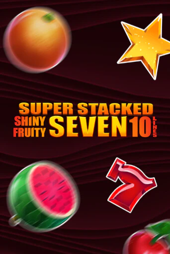 Демо игра Shiny Fruity Seven 10 Lines Super Stacked играть онлайн | CasinoX бесплатно