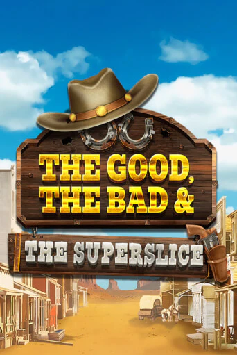 Демо игра The Good, the Bad and the SuperSlice играть онлайн | CasinoX бесплатно