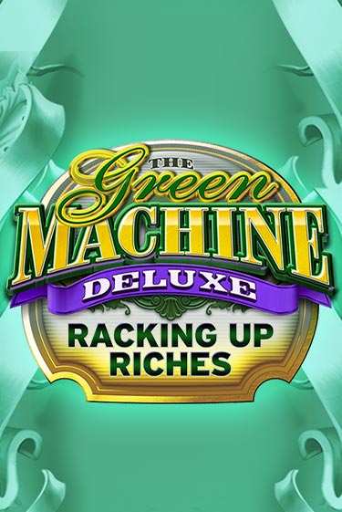 Демо игра The Green Machine Deluxe Racking Up Riches играть онлайн | CasinoX бесплатно